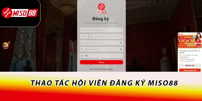 Miso88 | Miso88.com Link Truy Cập An Toàn 2026 - Casino Top 1 16 Thao tác hội viên đăng ký Miso88